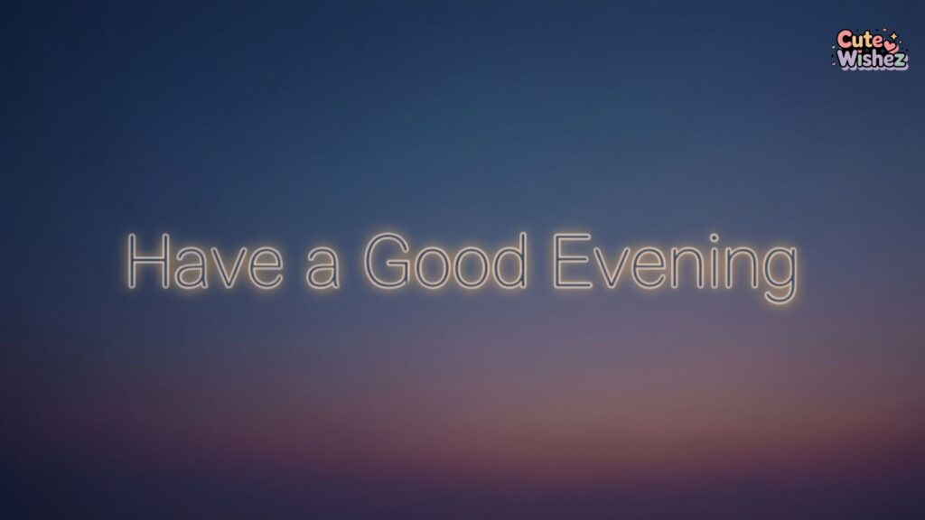 Have a Good Evening