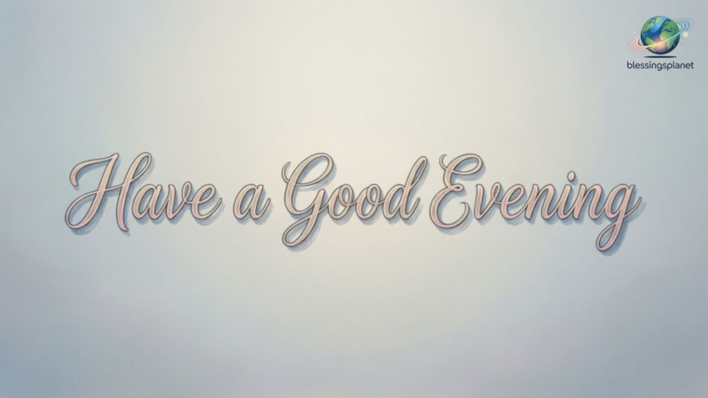 Have a Good Evening