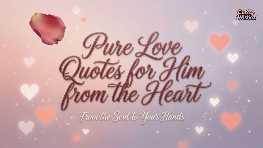 Pure Love Quotes for Him from the Heart