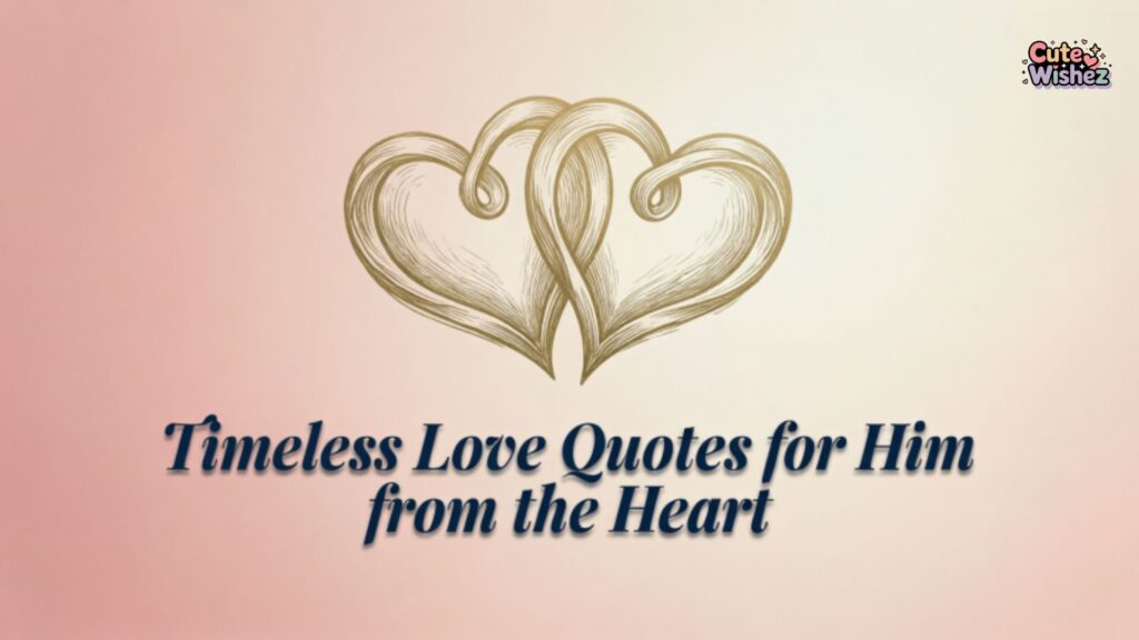 Timeless Love Quotes for Him from the Heart
